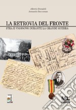 La retrovia del fronte. Stra e Vigonovo durante la Grande Guerra. Con Audiolibro libro