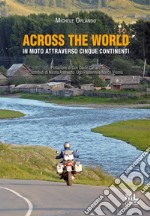 Across the world. In moto attraverso cinque continenti. Ediz. speciale. Con Audiolibro libro