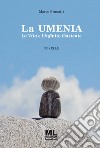 La Umenia. La vita e l'infinito esistente. Ediz. speciale. Con audiolibro letto dall'autore libro