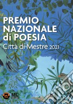 Premio nazionale di poesia Città di Mestre 2021. Ediz. speciale. Con audiolibro letto dall'autore libro