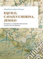 Equilo, Cavazuccherina, Jesolo. Evoluzione e continuità nelle ricerche storiche di Oscar Zambon