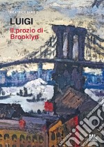 Luigi. Il prozio di Brooklyn. Con Contenuto digitale per accesso on line libro