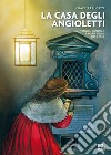 La Casa degli Angioletti. Venezia, Ospedale S. Maria della Pietà, 1630. Con Contenuto digitale per accesso on line libro