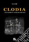 Clodia. Duplice omicidio per il Tenente Marco Dalla Costa. Con Meta Liber© libro