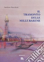 Il tramonto delle mille barene. Con Contenuto digitale per accesso on line libro