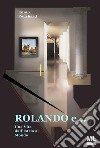 Rolando e... una vita dall'Istria al mondo. Con Meta Liber© libro di Pouchard Ennio