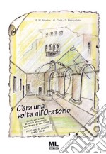 C'era una volta all'oratorio. Storia dei tornei di calcio all'oratorio Don Bosco di San Donà