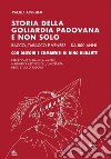 Storia della goliardia padovana e non solo. Bacco, tabacco e Venere... da 800 anni. Ediz. speciale libro di Alvigini Paolo