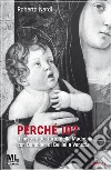 Perché io? Il mistero del furto della Madonna con bambino di Bellini a Venezia. Con audiolibro libro