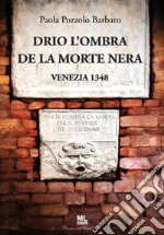 Drio l'ombra de la morte nera. Venezia 1348 libro