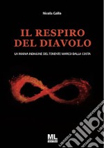 Il respiro del Diavolo. La nuova indagine del tenente Marco Dalla Costa letto da Nadia Aguglia. Con audiolibro letto da Nadia Aguglia libro