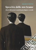 Specchio delle mie brame. Brevi riflessioni in ambito psicologico e sociale