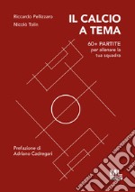 Il calcio a tema. 60+ partite per allenare la tua squadra. Con MetaLiber con audiolibro