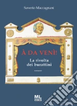 À da venì! La rivolta dei burattini. Con Meta Liber© libro