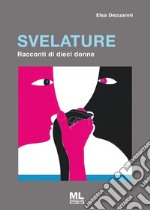 Svelature. Racconti di dieci donne