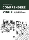 Comprendere l'arte. Breve riflessione sugli stili dell'Occidente. Ediz. speciale libro