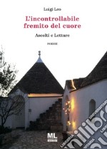 L'incontrollabile fremito del cuore. Ascolti e letture libro