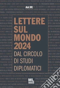 Lettere sul mondo. Dal circolo di studi diplomatici 2024 libro