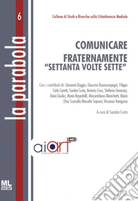 Comunicare fraternamente "settanta volte sette". Ediz. speciale. Con Meta Liber© libro