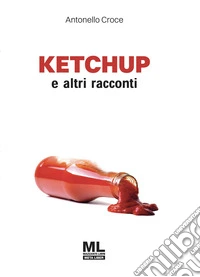 Ketchup e altri racconti. Con audiolibro letto dall'autore libro