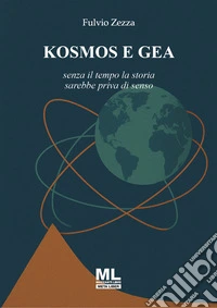 Kosmos e Gea. Senza il tempo la storia sarebbe priva di senso libro