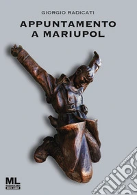 Appuntamento a Mariupol. Con audiolibro letto dall'autore libro
