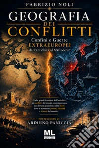 Geografia dei conflitti. Confini e guerre extrauropei dall'antichità al XXI Secolo. Con audiolibro letto dall'autore libro