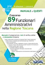 Concorso 89 funzionari amministrativi nella regione Toscana. Manuale e quesiti. Con software di simulazione libro