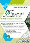 Concorso 89 funzionari amministrativi nella regione Toscana. Manuale e quesiti. Con software di simulazione libro
