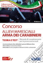 Concorso allievi marescialli Carabinieri. Manuale di completamento per le prove concorsuali. Teoria e test. Con software di simulazione libro