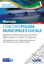 Concorso Polizia municipale. Agenti di polizia e locale e istruttori di vigilanza. Manuale completo per le prove d'esame. Con software di simulazione libro