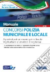 Concorso Polizia municipale. Agenti di polizia e locale e istruttori di vigilanza. Manuale completo per le prove d'esame. Con software di simulazione libro