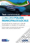 Concorsi Polizia municipale e locale. Agenti di Polizia municipale e locale. Vigili urbani e istruttori di vigilanza. Test commentati. Con software di simulazione libro