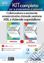 Kit completo per la preparazione al concorso. Collaboratore e assistente amministrativo Aziende sanitarie (ASL e Aziende ospedaliere). Con e-book. Con software di simulazione libro