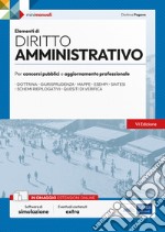 Elementi di diritto amministrativo. Manuale di preparazione per concorsi pubblici e aggiornamento professionale. Con espansione online. Con software di simulazione libro