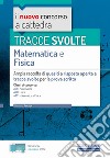 Tracce svolte di matematica e fisica. Con espansione online libro di Panzica Massimo