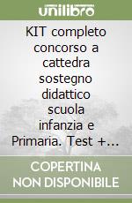 KIT completo concorso a cattedra sostegno didattico scuola infanzia e Primaria. Test + Manuali per tutte le prove concorsuali del sostegno libro