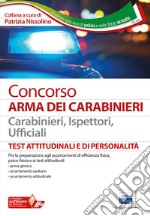 Concorso Arma dei Carabinieri. Carabinieri, ispettori, ufficiali. Test attitudinali e di personalità. Con software di simulazione libro