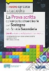 Il nuovo concorso a cattedra. La prova scritta del concorso straordinario per Sostegno nella Scuola Secondaria. Quesiti a risposta multipla risolti e commentati. Con software di simulazione libro