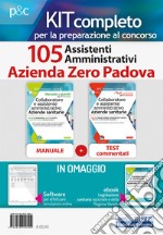 Kit completo per la preparazione al concorso 105 assistenti amministrativi Azienda Zero Padova. Con ebook. Con software di simulazione libro