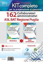 Kit concorso 162 collaboratori amministrativi ASL BAT Puglia. Manuale, test commentati, modulistica e raccolta normativa. Con ebook. Con software di simulazione libro