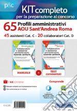 Kit concorso 65 profili amministrativi AOU Sant'Andrea Roma. Manuale, test commentati, modulistica e raccolta normativa. Con ebook. Con software di simulazione libro