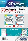 Kit concorso 70 Assistenti amministrativi ASL Latina. Manuale, test commentati, modulistica e raccolta normativa. Con ebook. Con software di simulazione libro