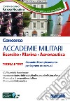 Concorso Accademie militari. Esercito, marina, aeronautica. Teoria e test. Manuale di completamento delle prove concorsuali. Con software di simulazione libro