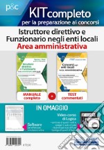 Kit concorsi per Istruttore direttivo e Funzionario negli enti locali. Area amministrativa. Manuale completo e test a risposta multipla commentati. Con software di simulazione libro