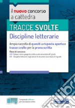 Tracce svolte. Discipline letterarie. Ampia raccolta di quesiti a risposta aperta e tracce svolte per la prova scritta. Con software di simulazione libro