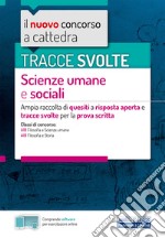 Tracce svolte scienze umane e sociali. Ampia raccolta di quesiti a risposta aperta e tracce svolte per la prova scritta. Con software di simulazione libro