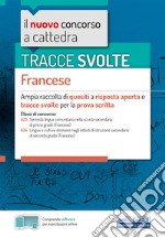 Tracce svolte. Francese. Ampia raccolta di quesiti a risposta aperta e tracce svolte per la prova scritta. Con software di simulazione libro