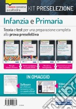 Kit preselezione Infanzia e Primaria. Teoria e test per una preparazione completa alla prova preselettiva. Con software di simulazione. Con Video libro