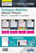 Kit preselezione concorso a cattedra per sostegno didattico Scuola Infanzia e primaria. Teoria e test per una preparazione completa alla prova preselettiva. Con Contenuto digitale per accesso on line libro